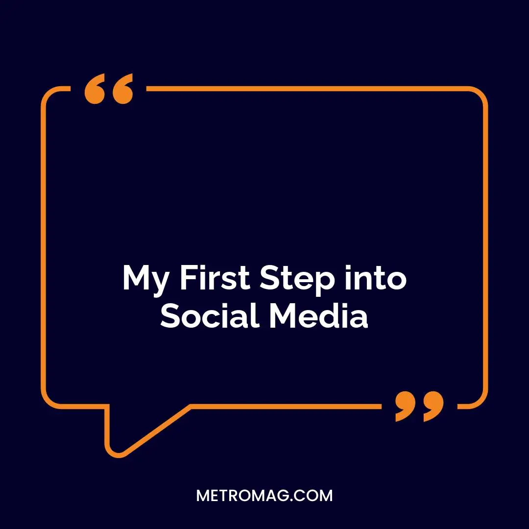 My First Step into Social Media
