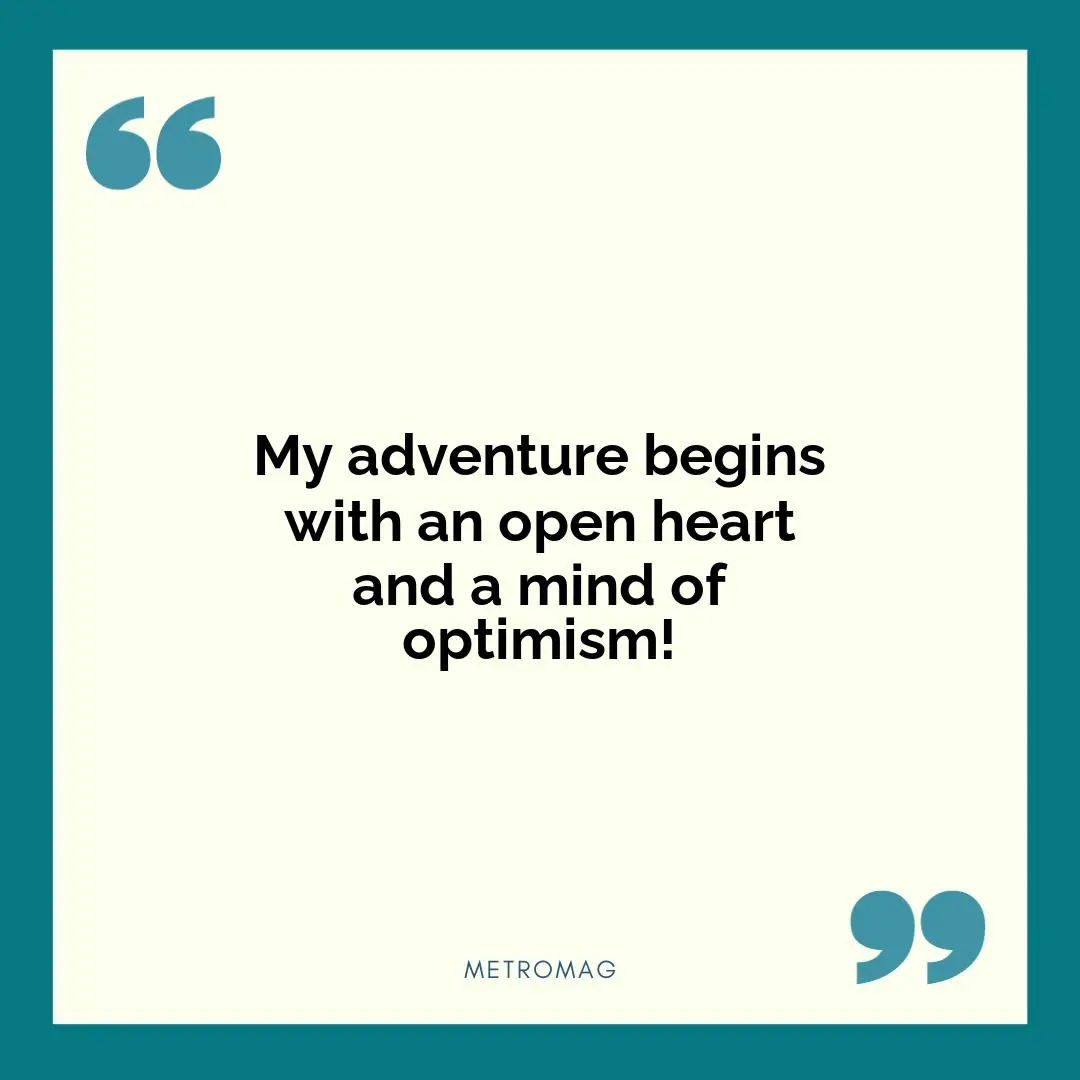 My adventure begins with an open heart and a mind of optimism!