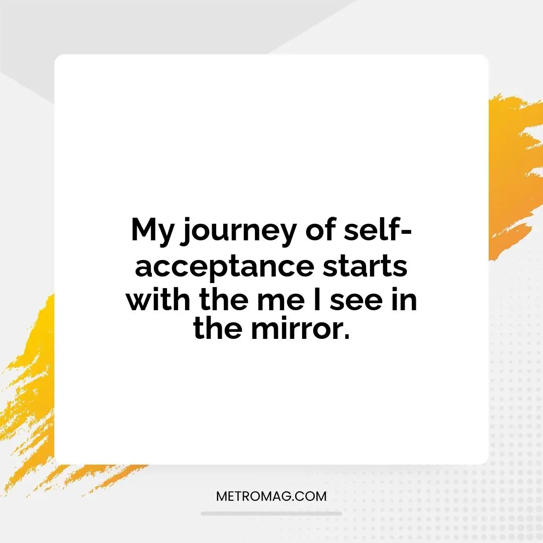 My journey of self-acceptance starts with the me I see in the mirror.