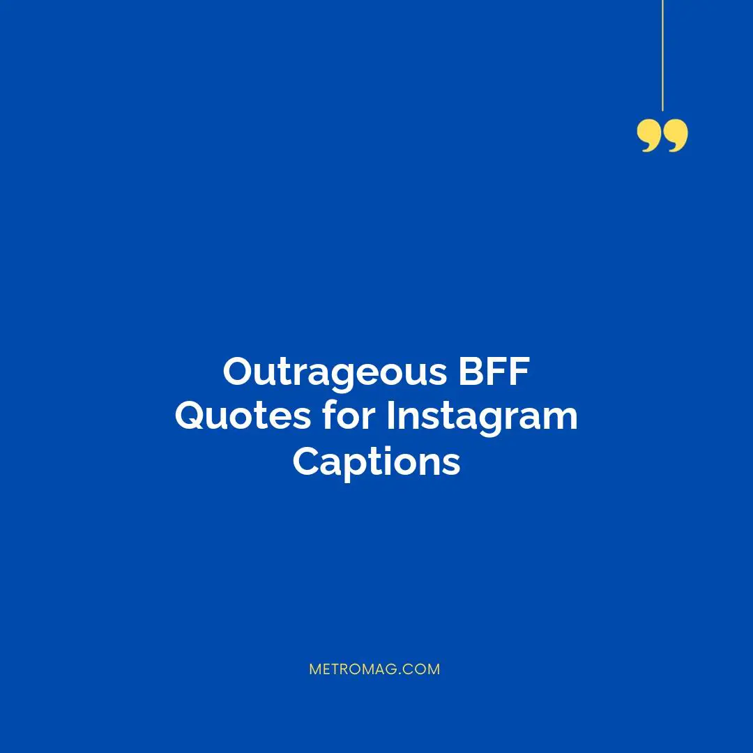 Outrageous BFF Quotes for Instagram Captions