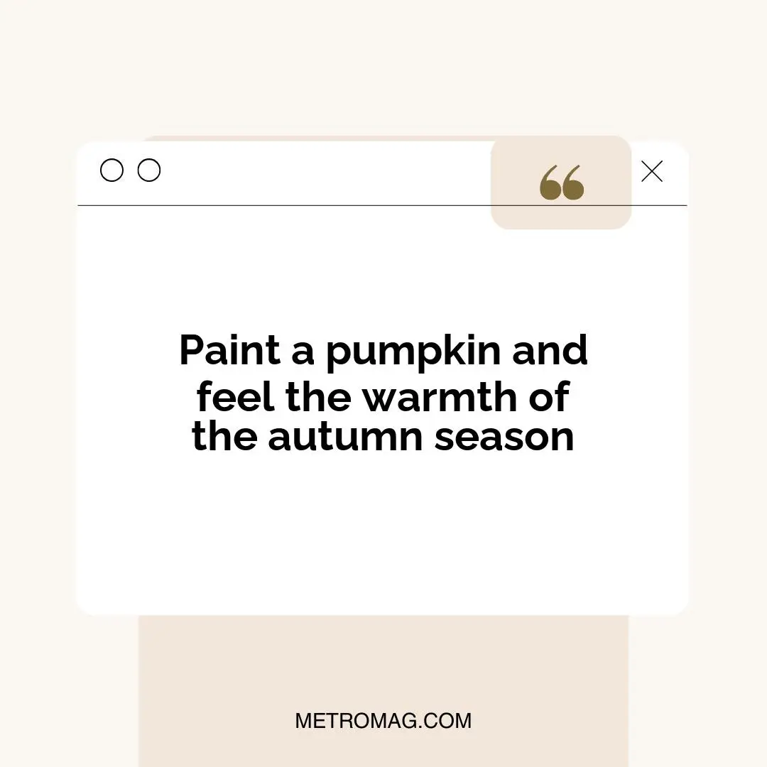 Paint a pumpkin and feel the warmth of the autumn season