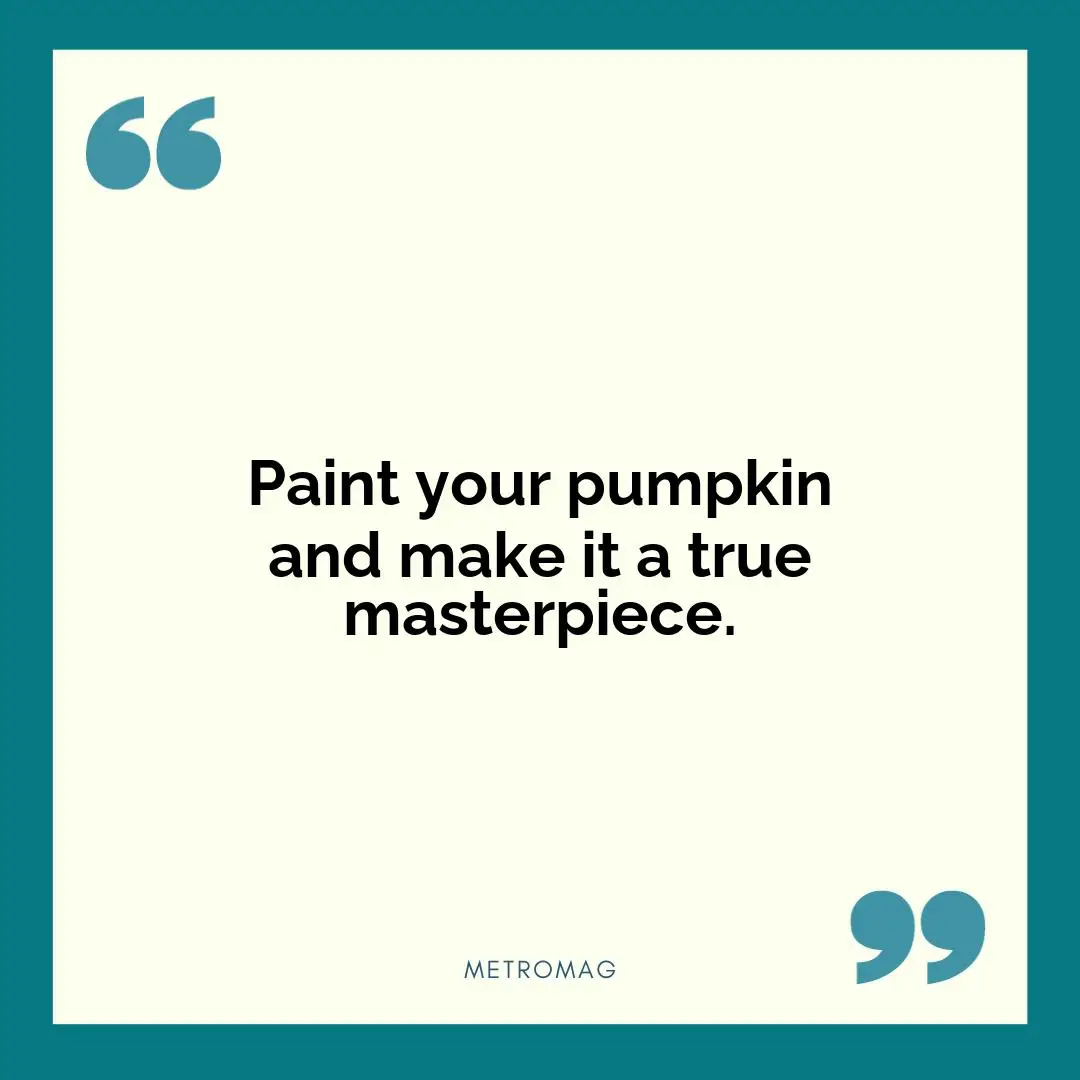 Paint your pumpkin and make it a true masterpiece.