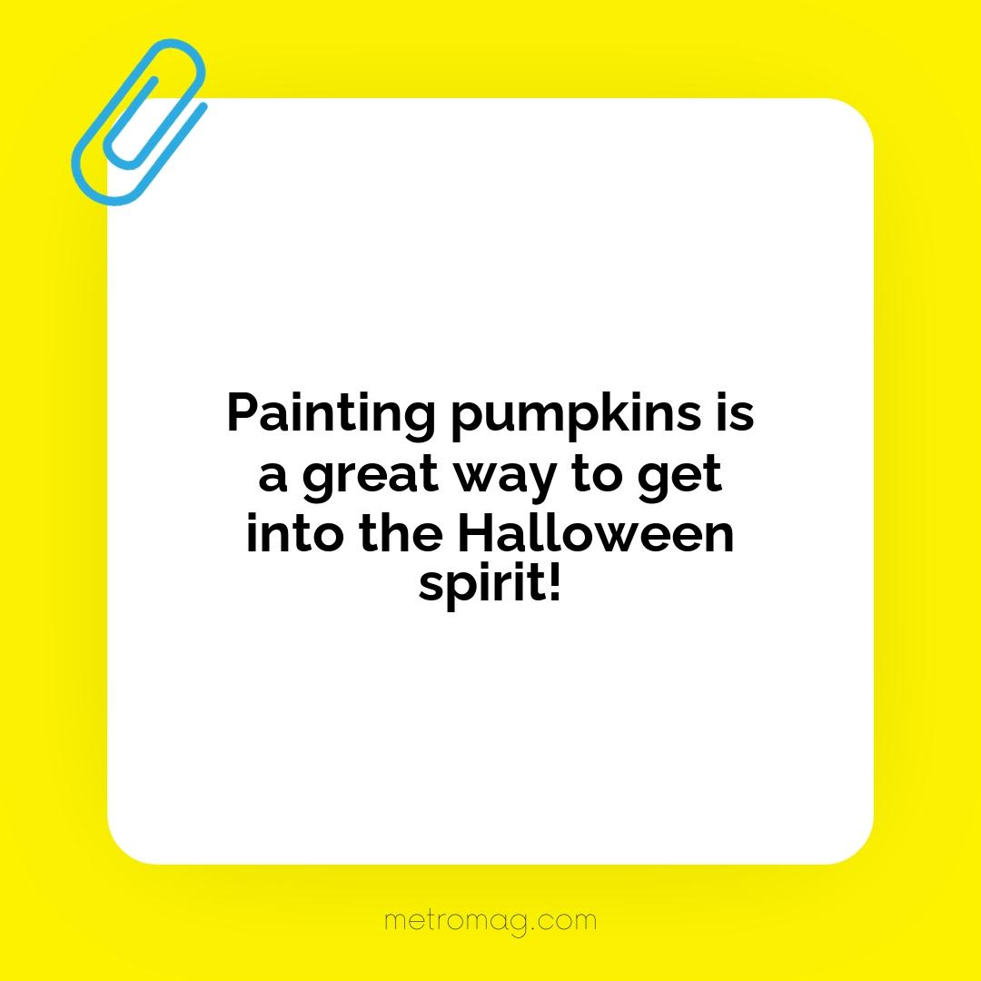 Painting pumpkins is a great way to get into the Halloween spirit!