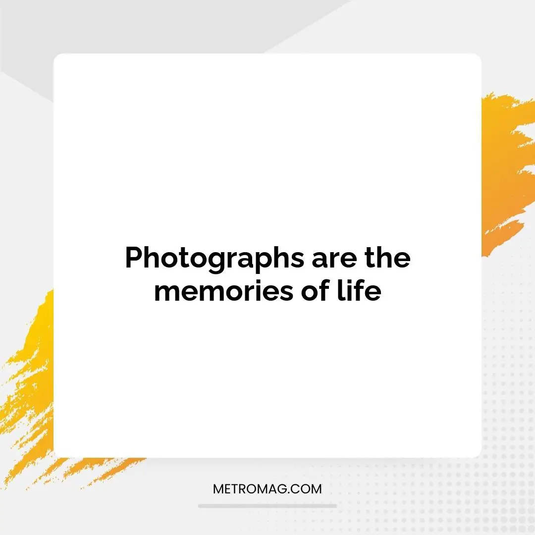 Photographs are the memories of life