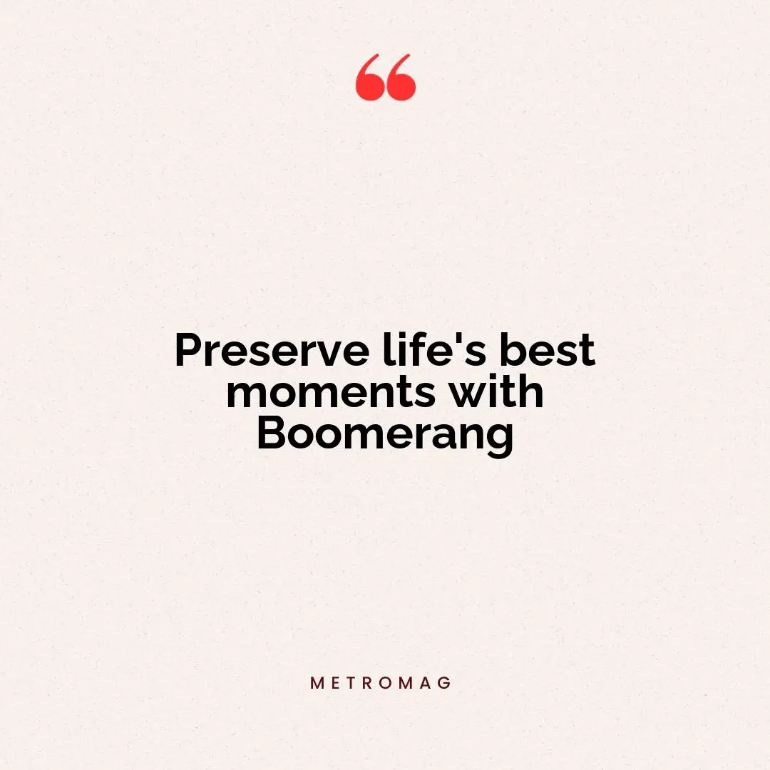 Preserve life's best moments with Boomerang