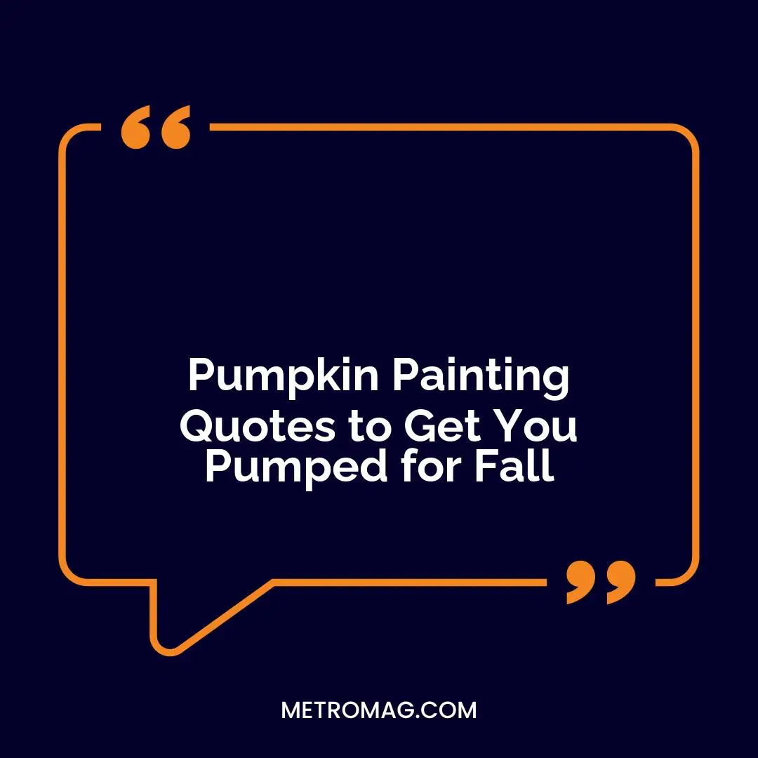 Pumpkin Painting Quotes to Get You Pumped for Fall