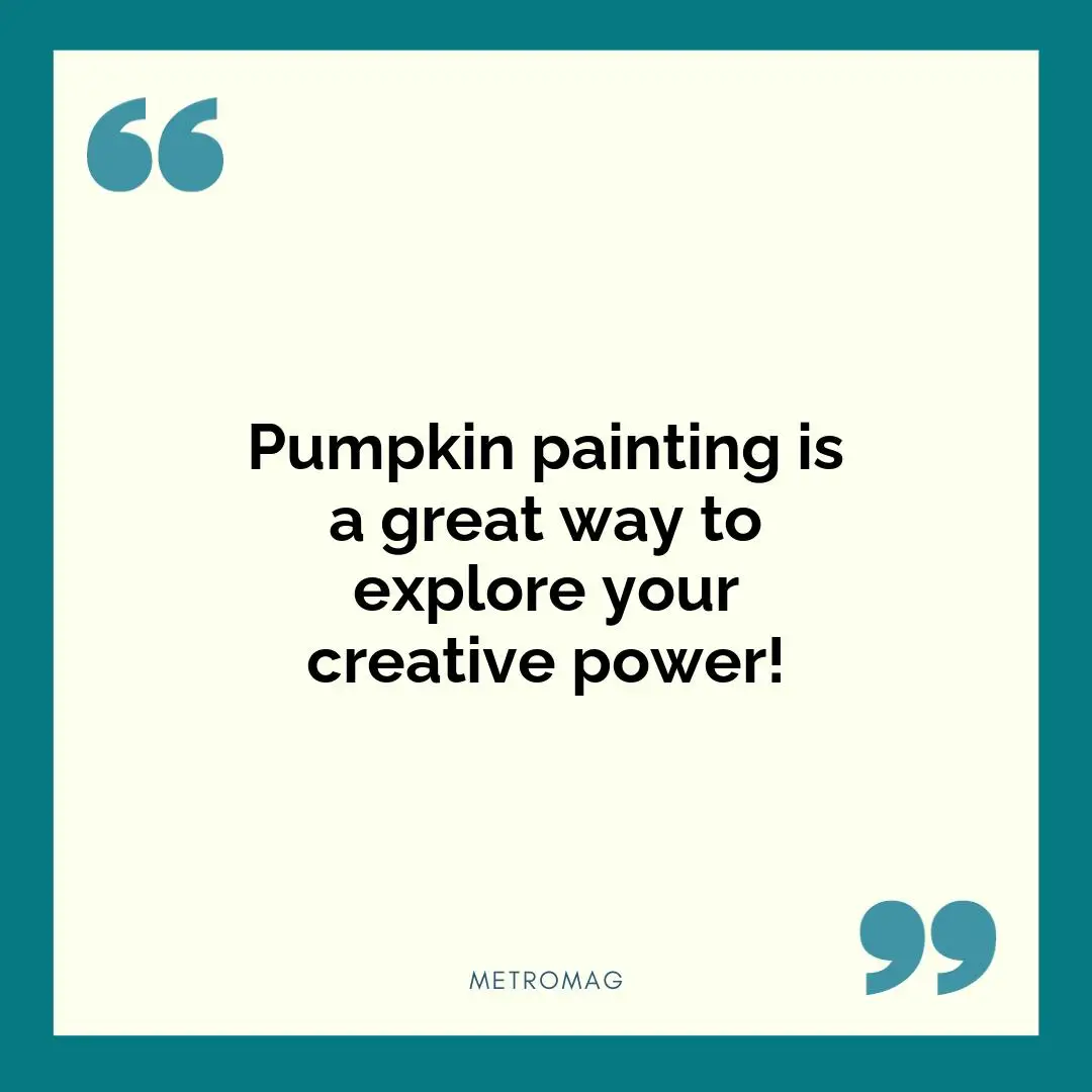Pumpkin painting is a great way to explore your creative power!