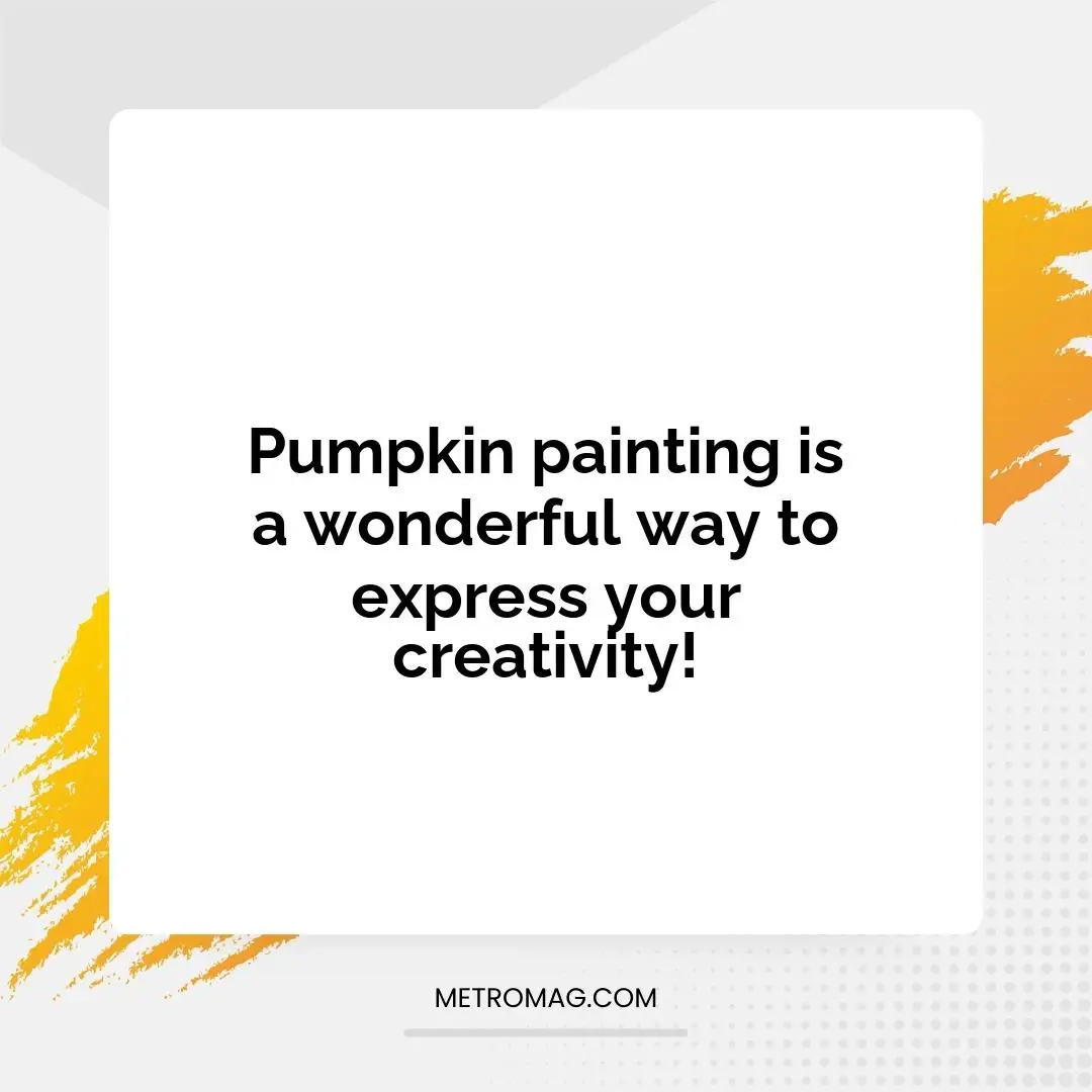Pumpkin painting is a wonderful way to express your creativity!