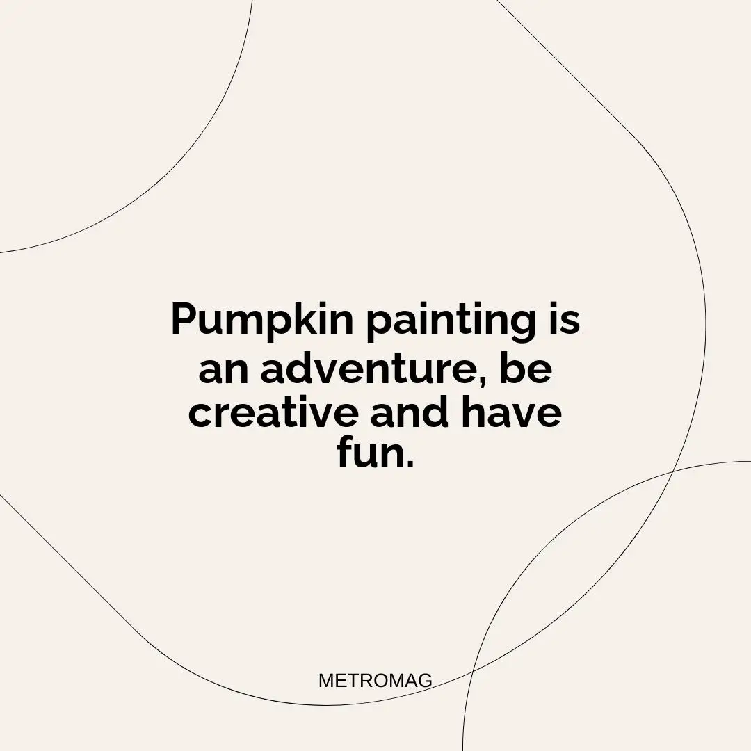 Pumpkin painting is an adventure, be creative and have fun.