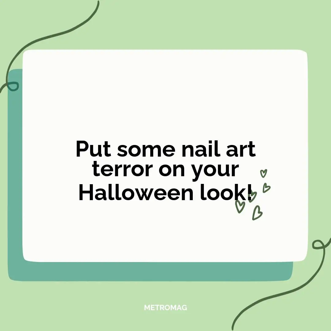 Put some nail art terror on your Halloween look!