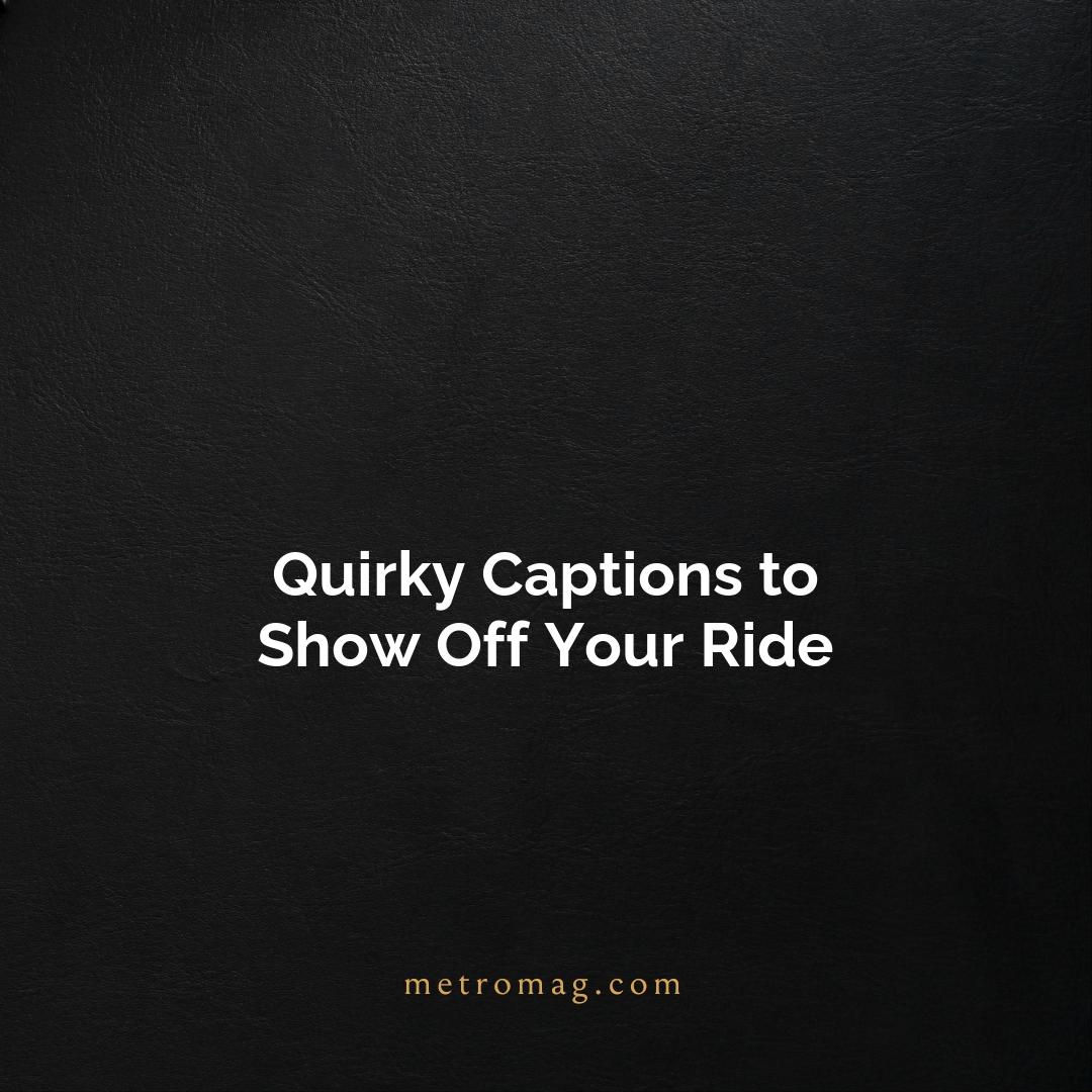 Quirky Captions to Show Off Your Ride