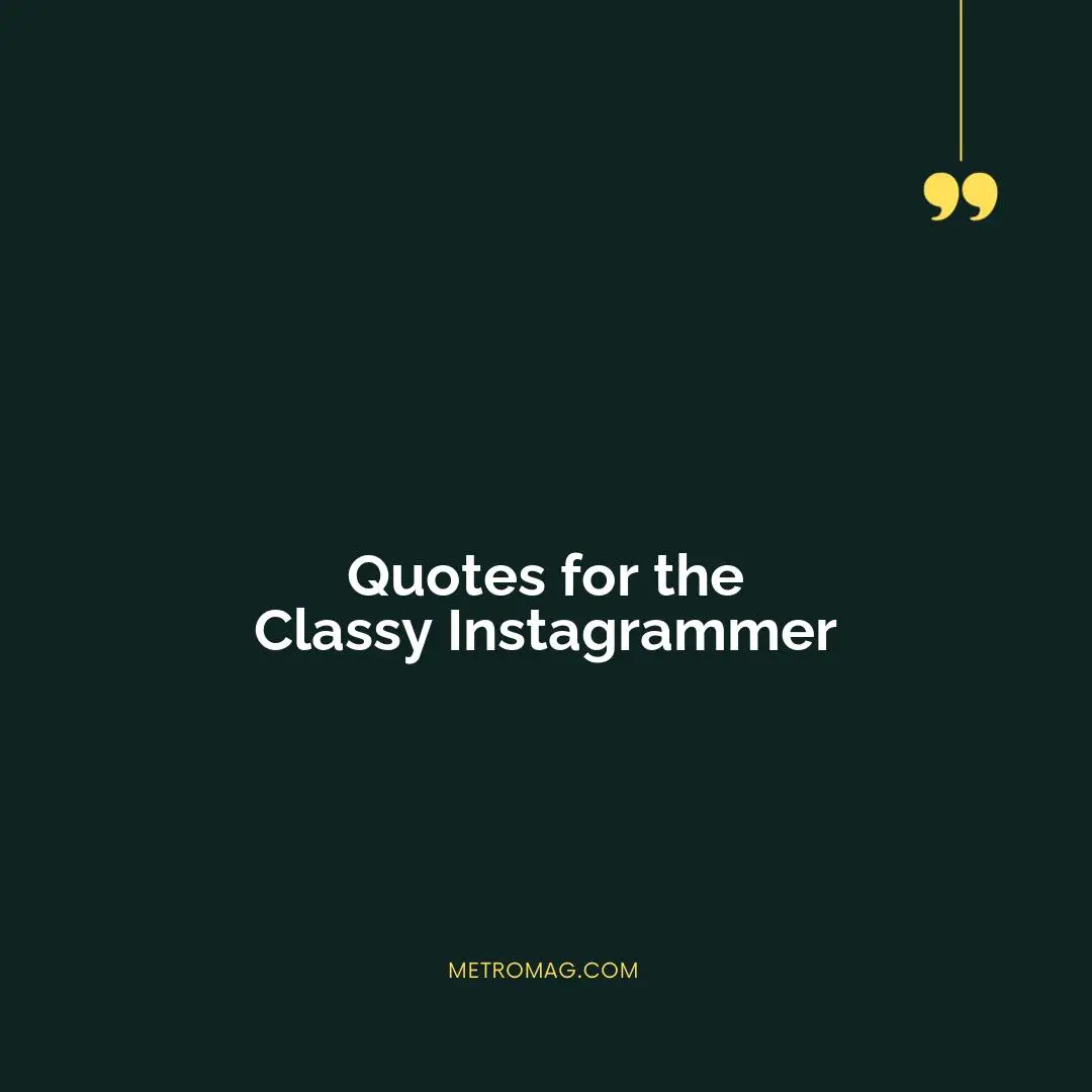 Quotes for the Classy Instagrammer