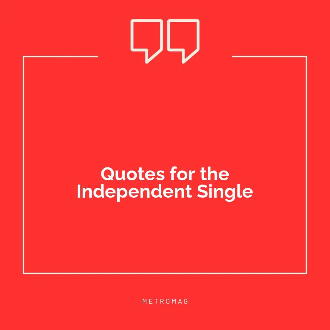 Quotes for the Independent Single