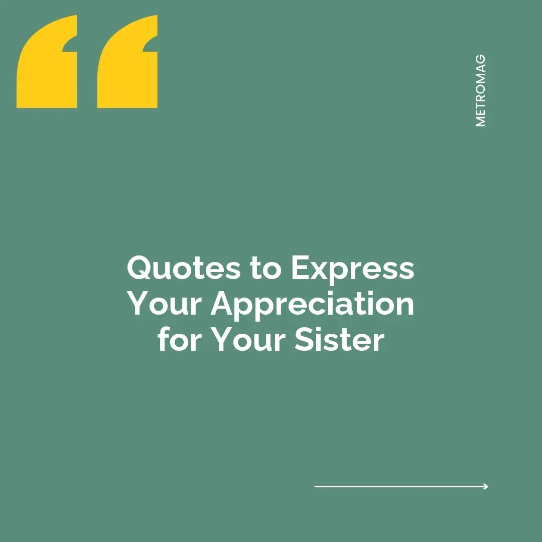 Quotes to Express Your Appreciation for Your Sister