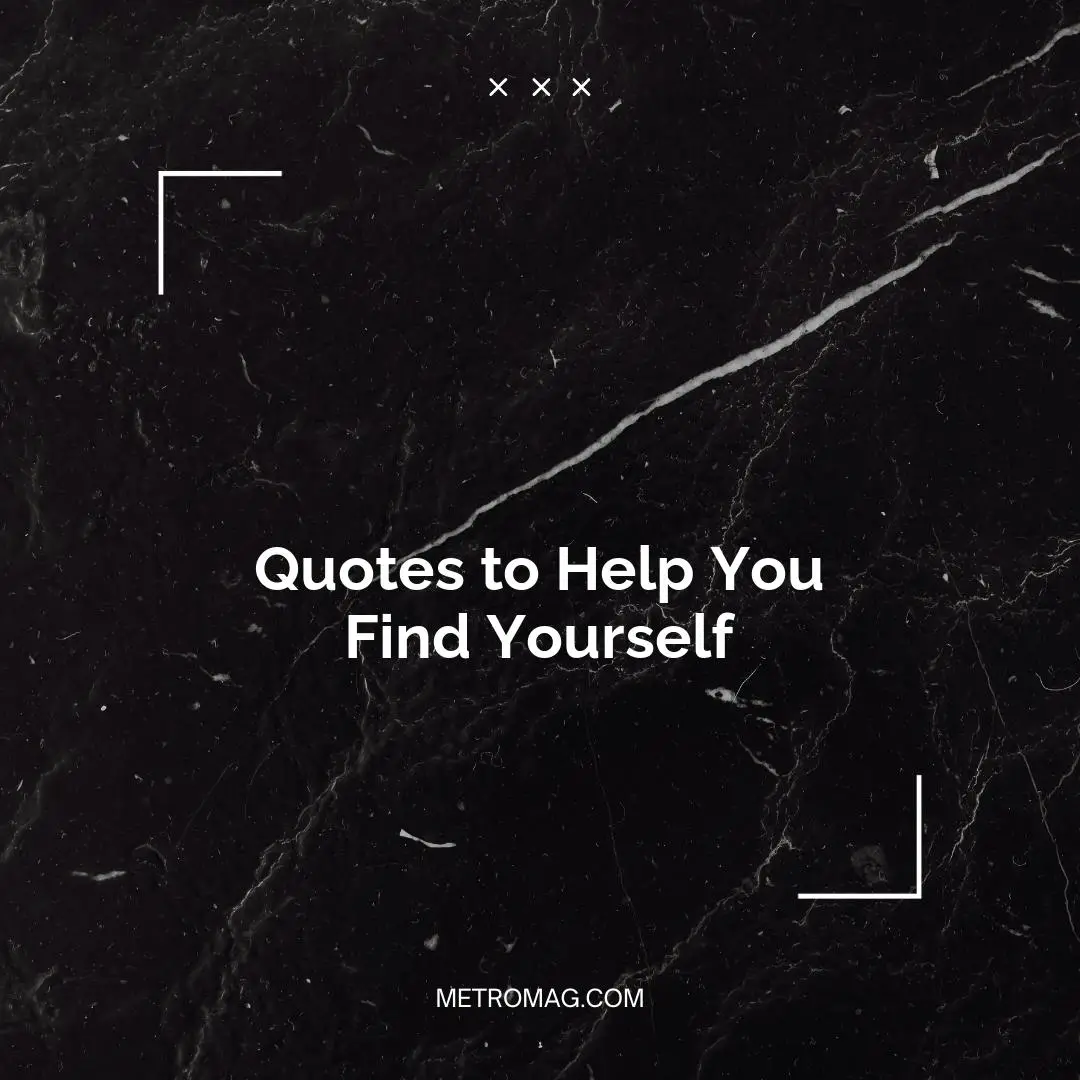 Quotes to Help You Find Yourself