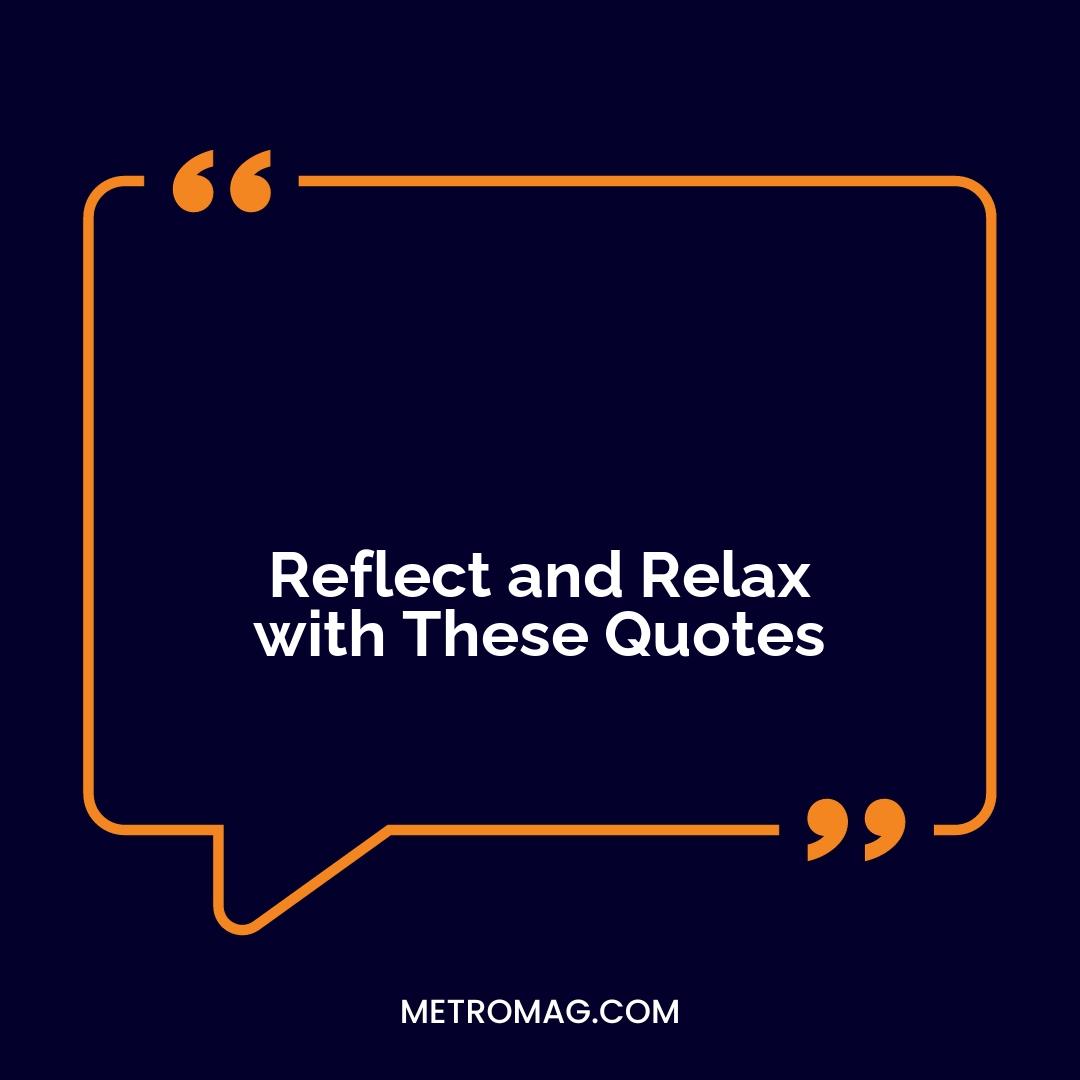 Reflect and Relax with These Quotes