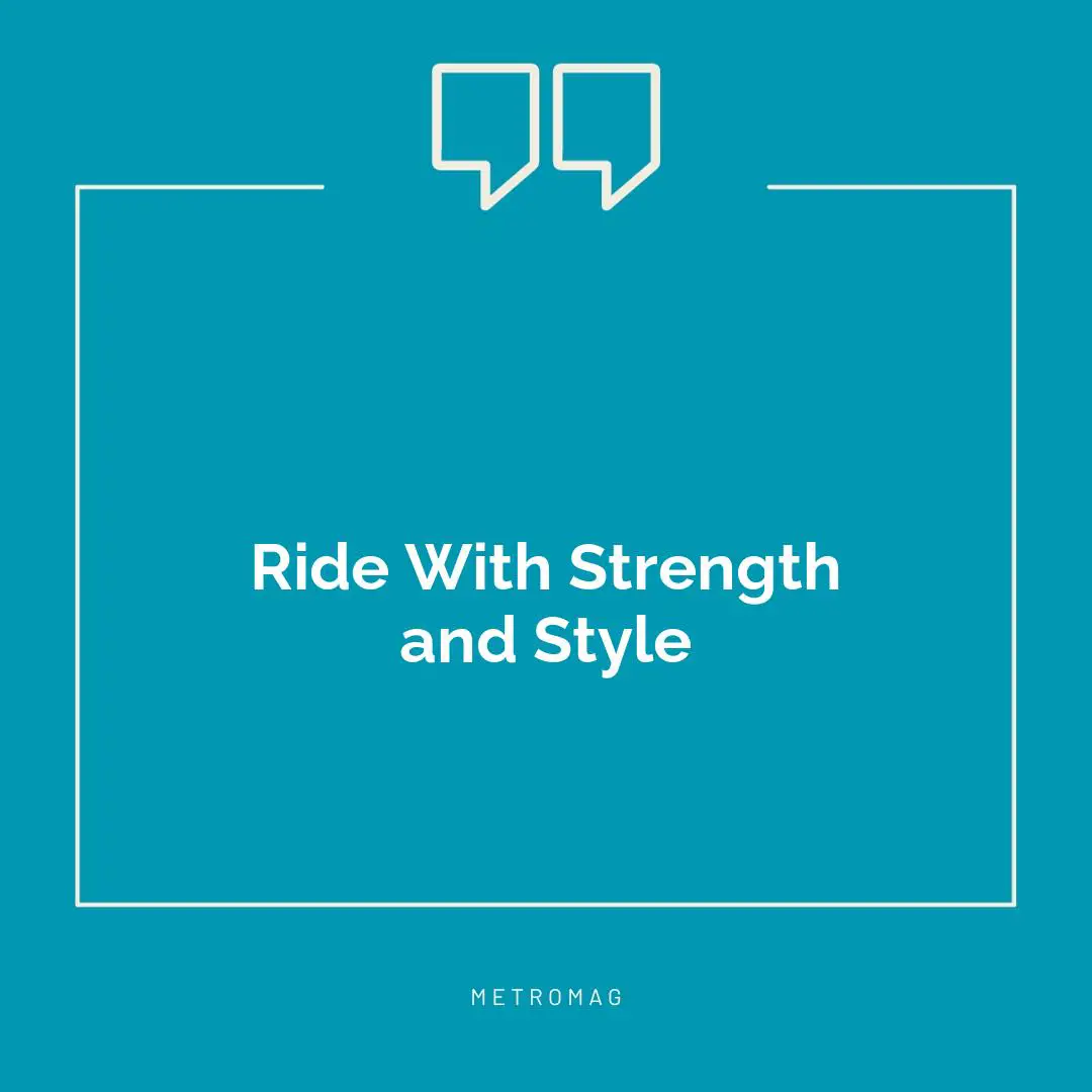 Ride With Strength and Style