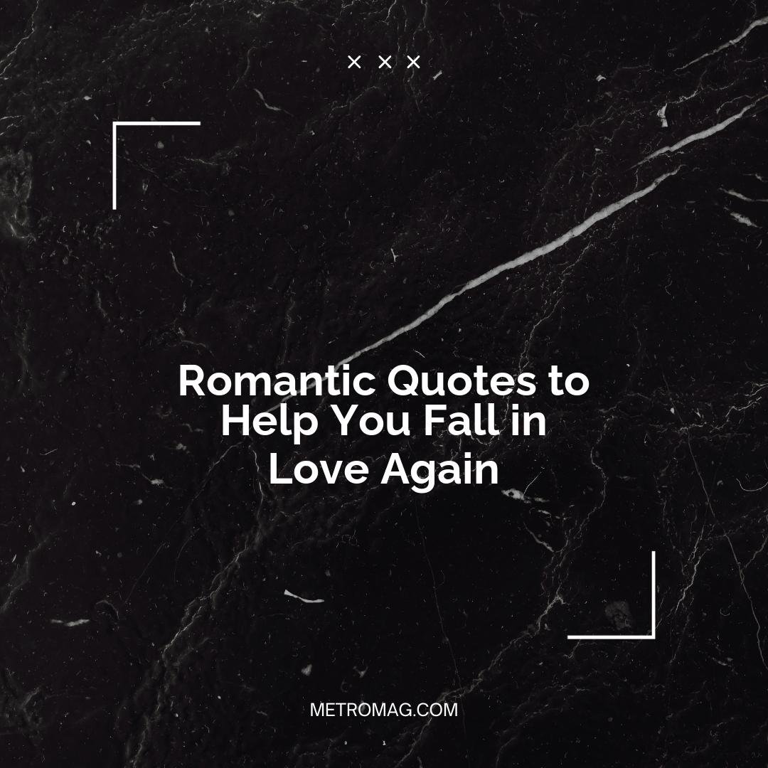 Romantic Quotes to Help You Fall in Love Again