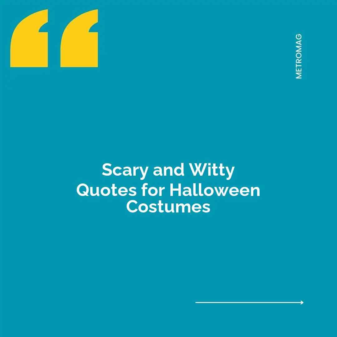 Scary and Witty Quotes for Halloween Costumes