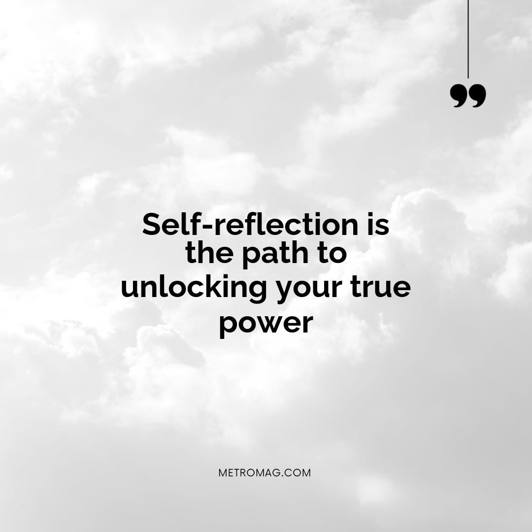 Self-reflection is the path to unlocking your true power