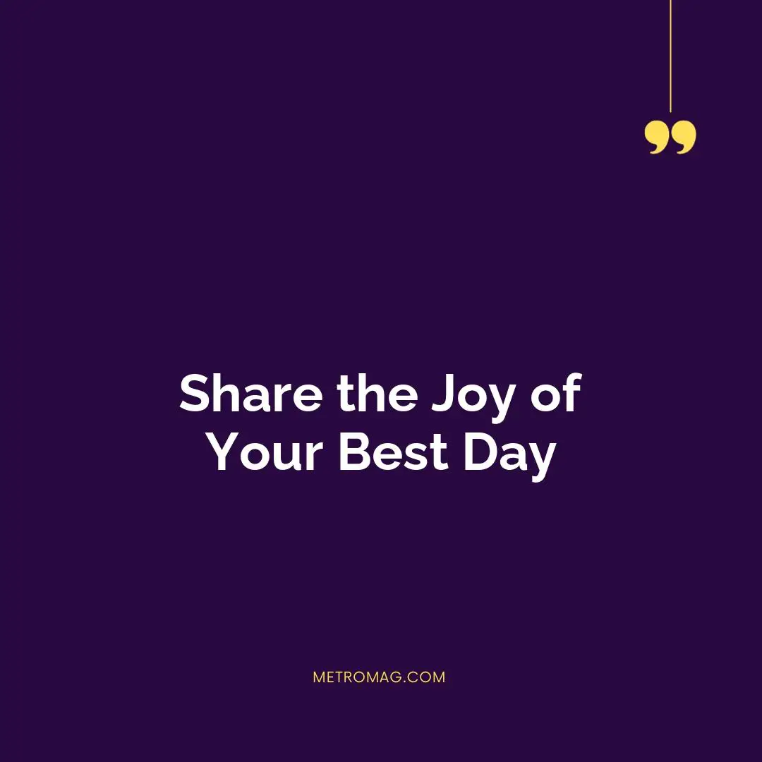 Share the Joy of Your Best Day