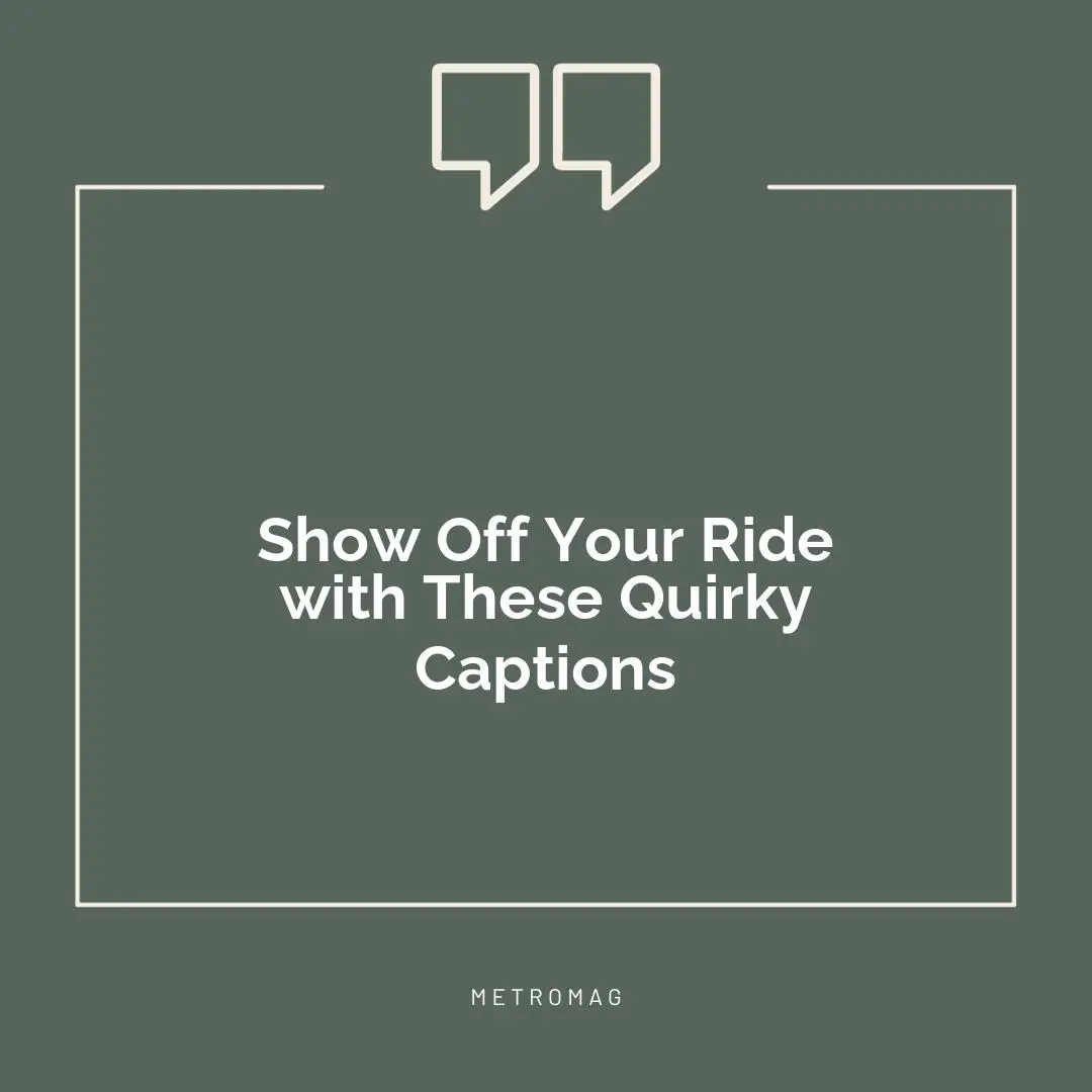 Show Off Your Ride with These Quirky Captions