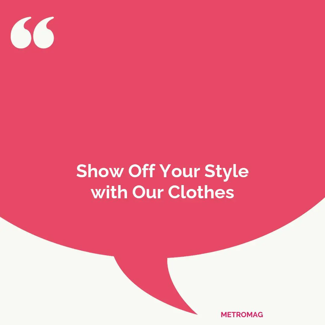 Show Off Your Style with Our Clothes