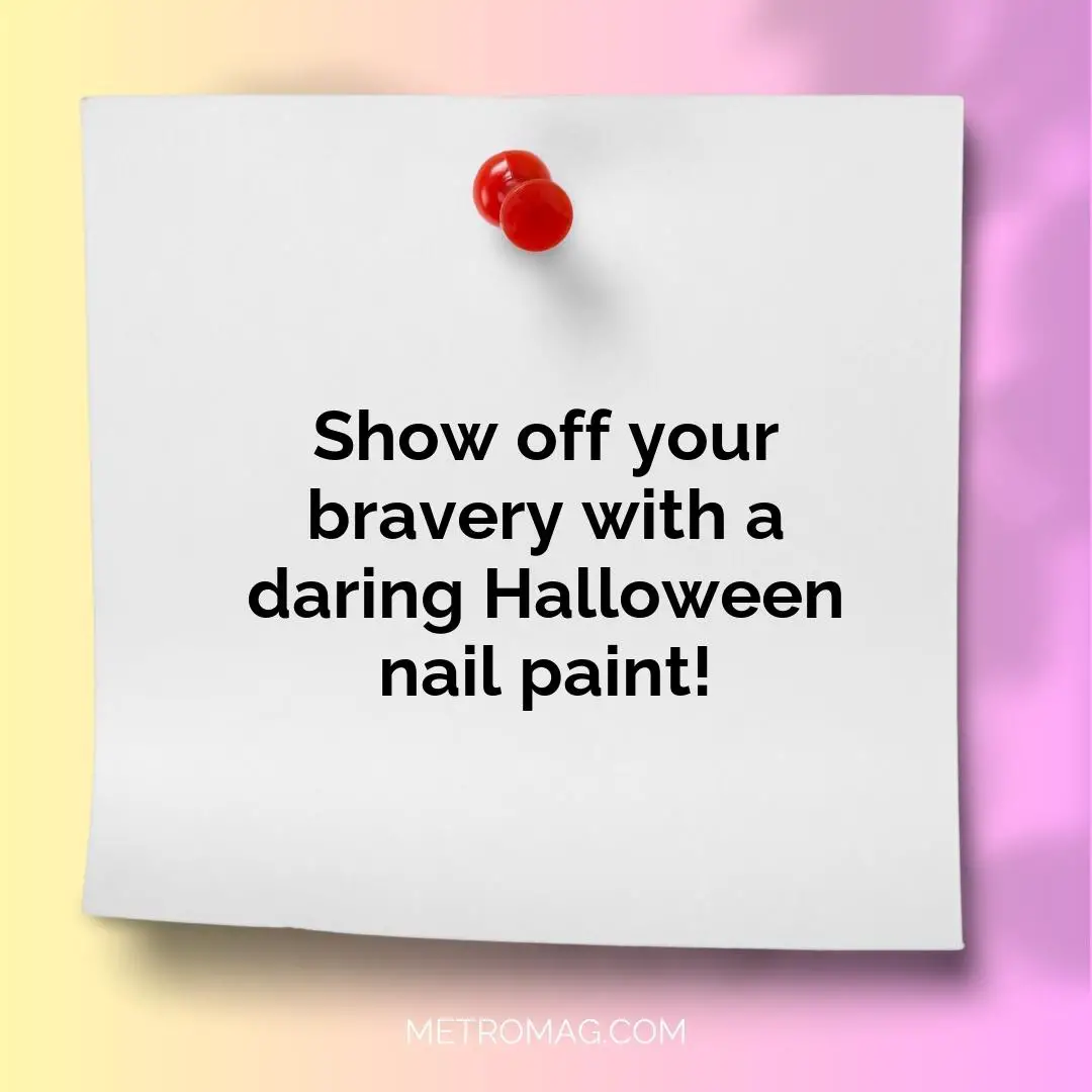 Show off your bravery with a daring Halloween nail paint!