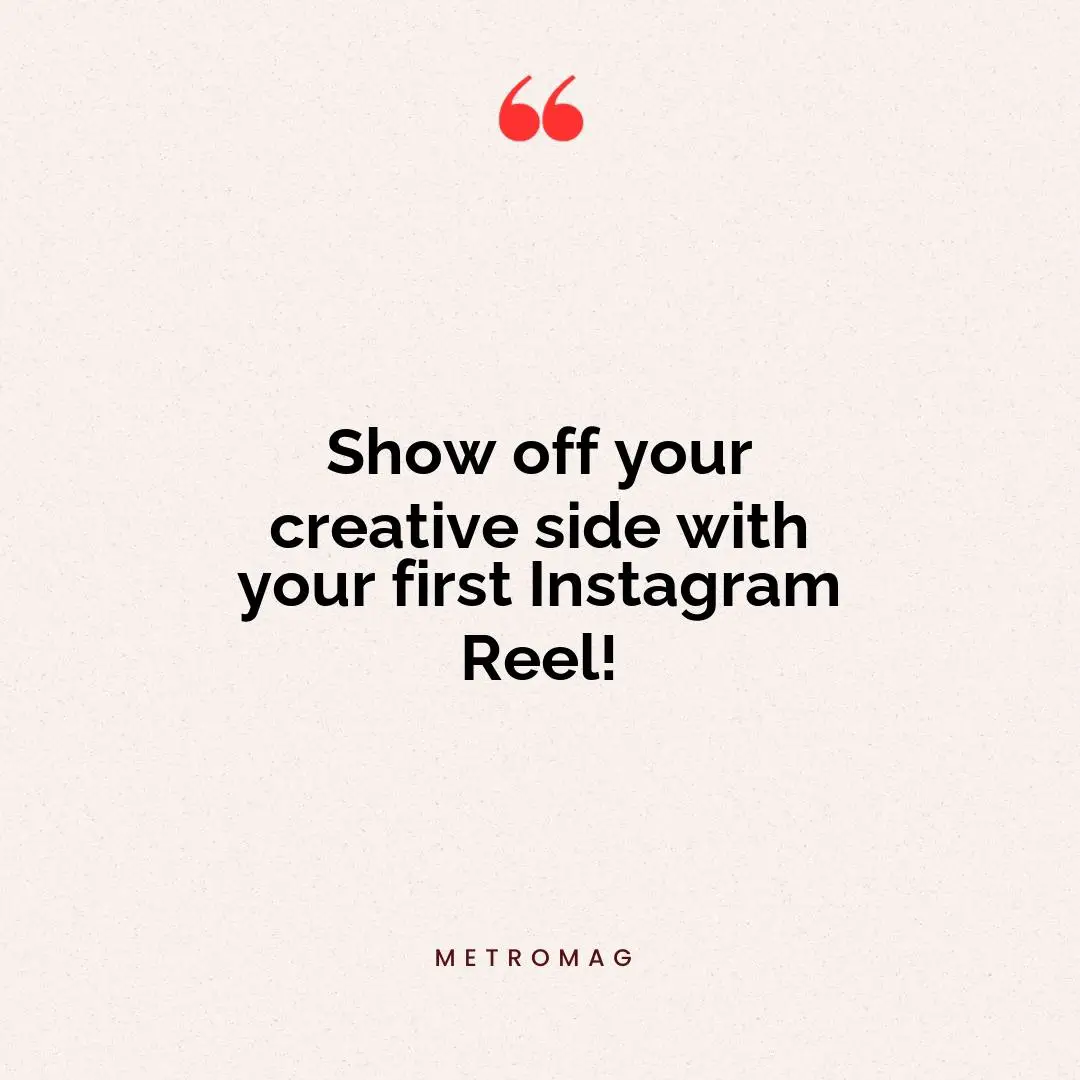 Show off your creative side with your first Instagram Reel!
