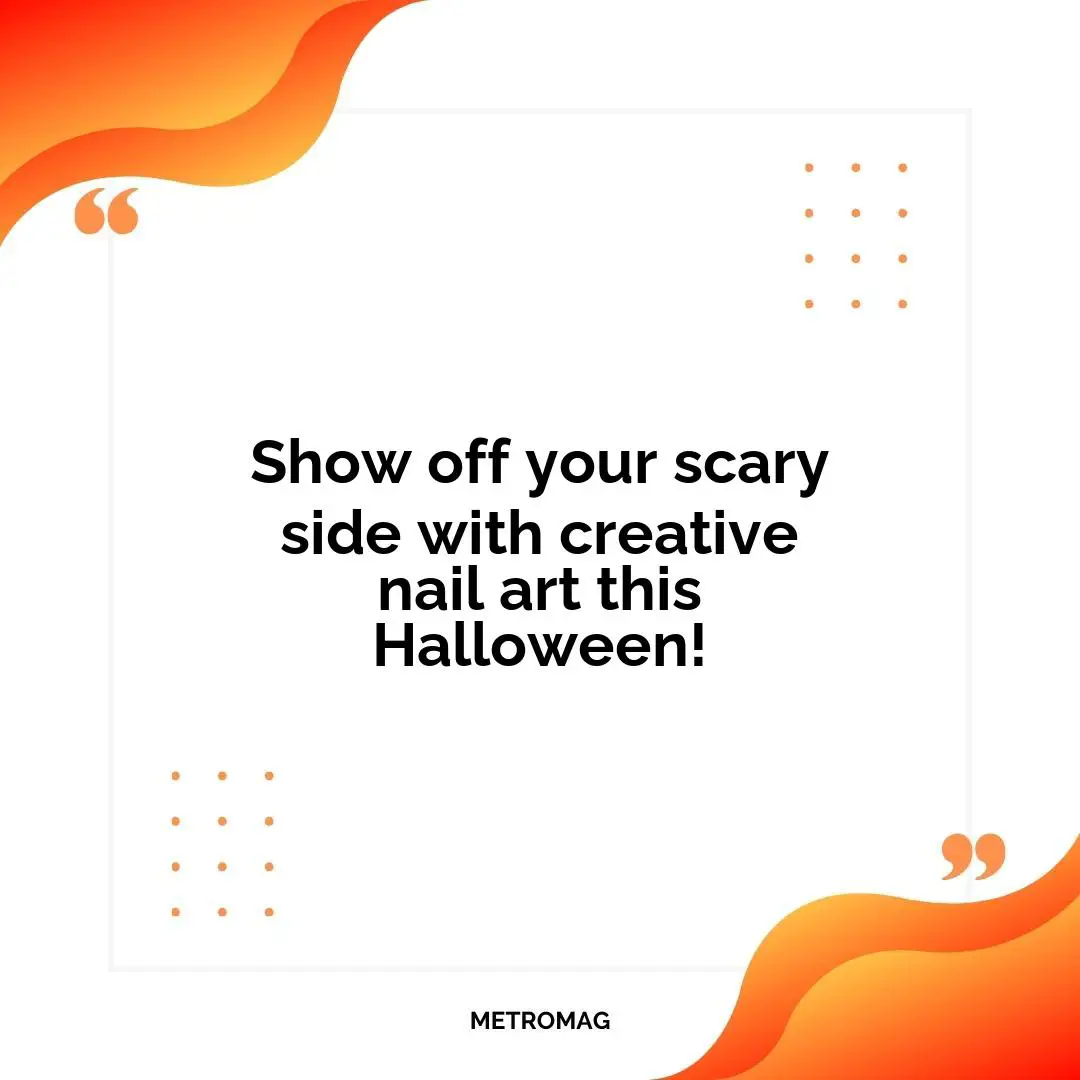 Show off your scary side with creative nail art this Halloween!