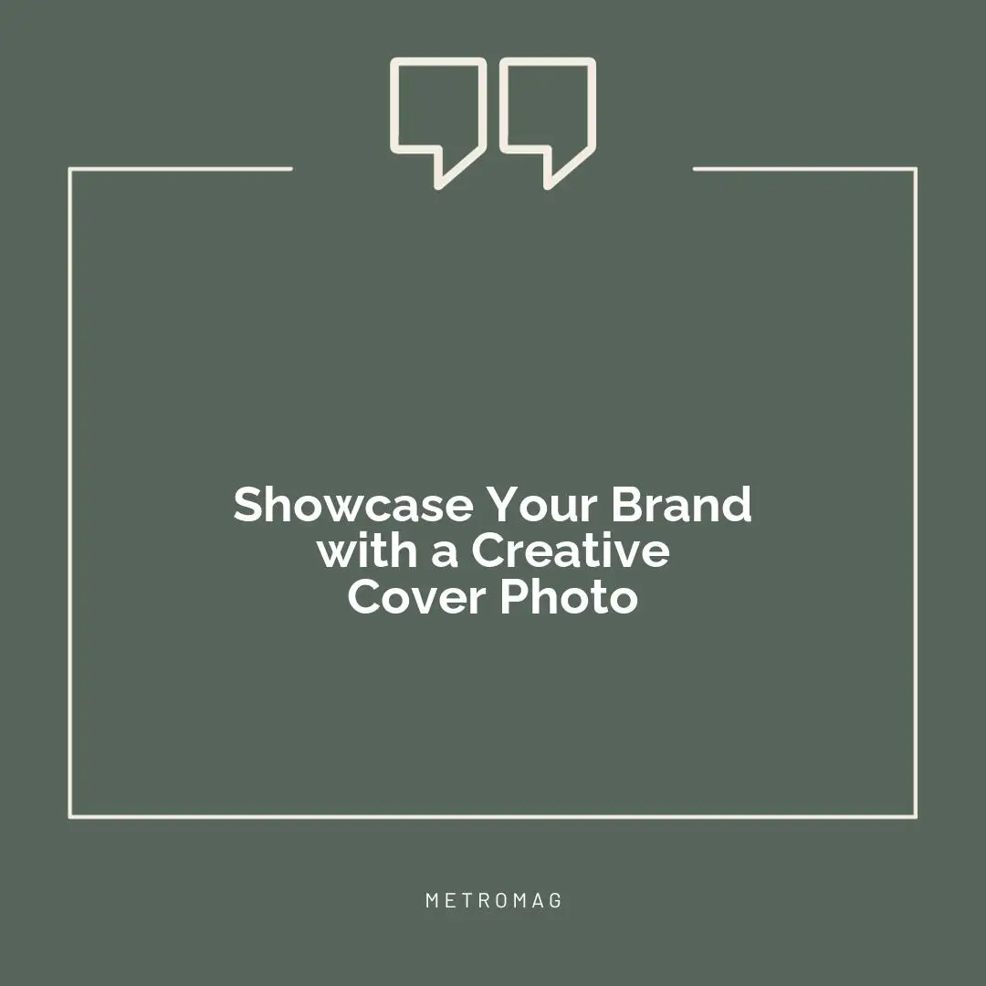 Showcase Your Brand with a Creative Cover Photo
