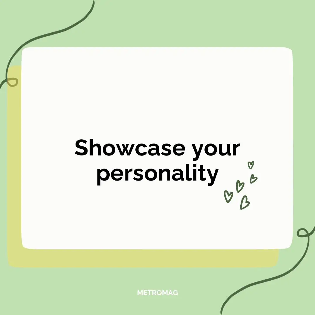 Showcase your personality