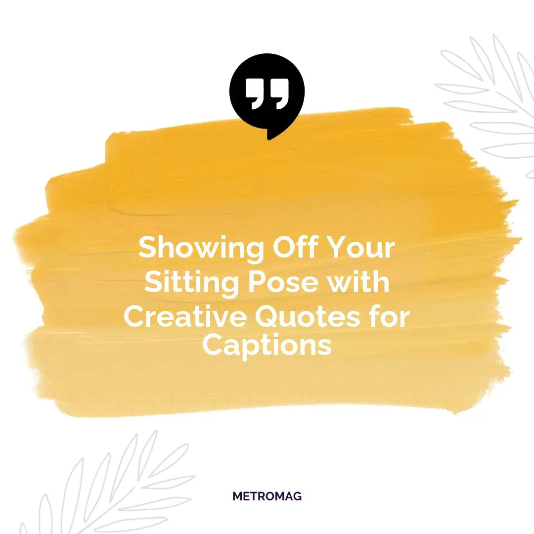 Showing Off Your Sitting Pose with Creative Quotes for Captions