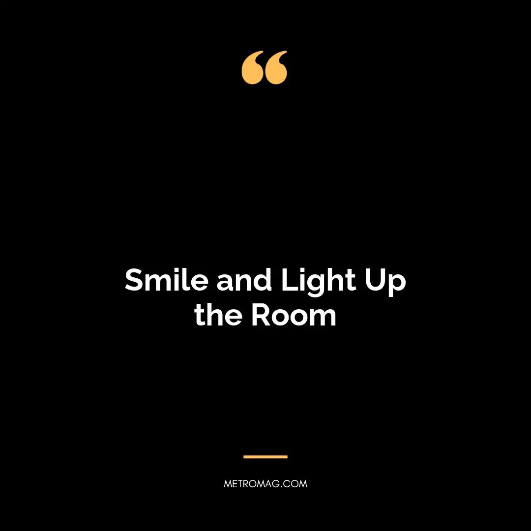 Smile and Light Up the Room
