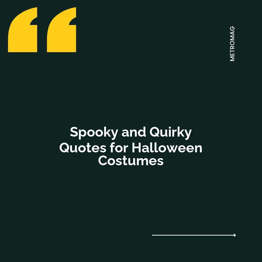 Spooky and Quirky Quotes for Halloween Costumes