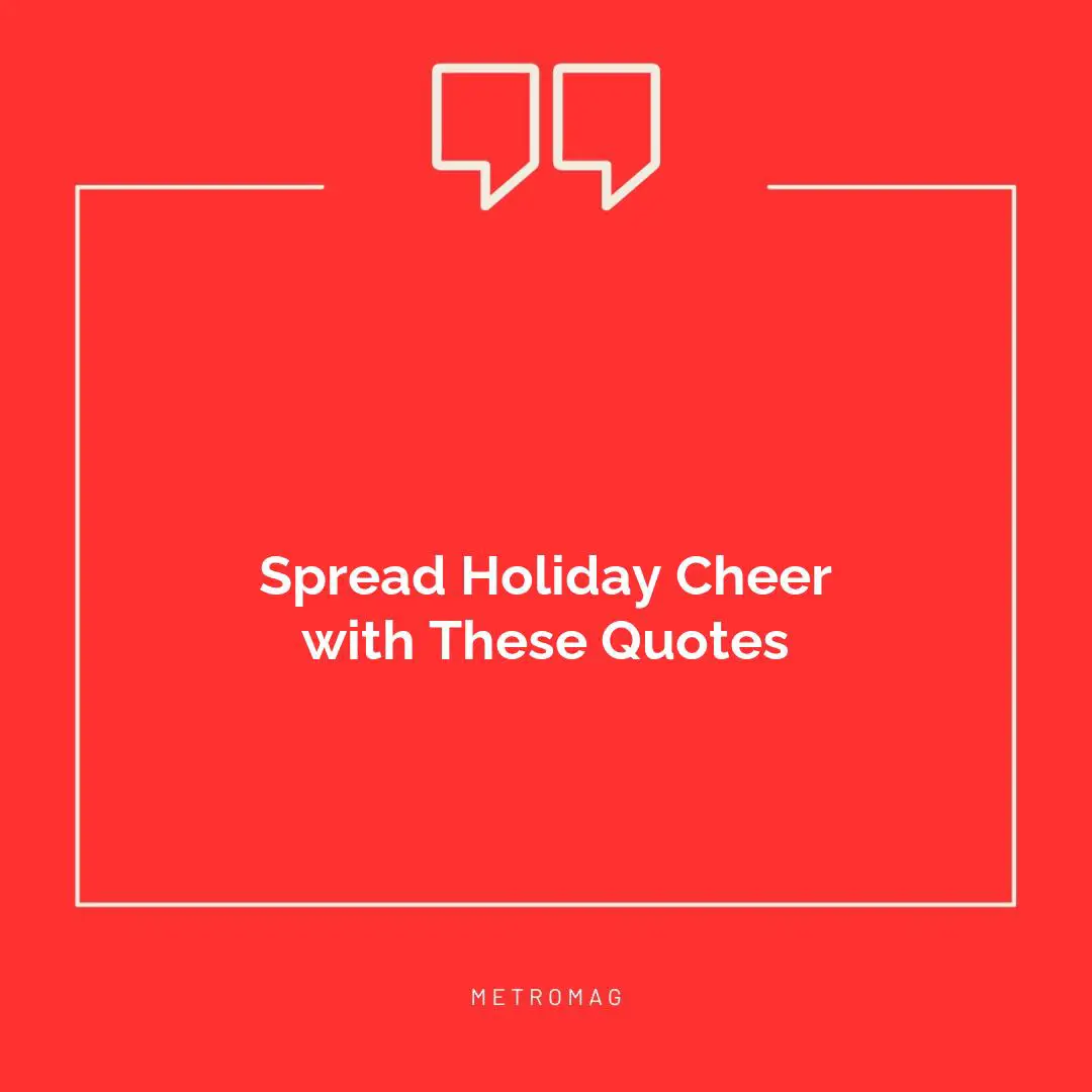 Spread Holiday Cheer with These Quotes