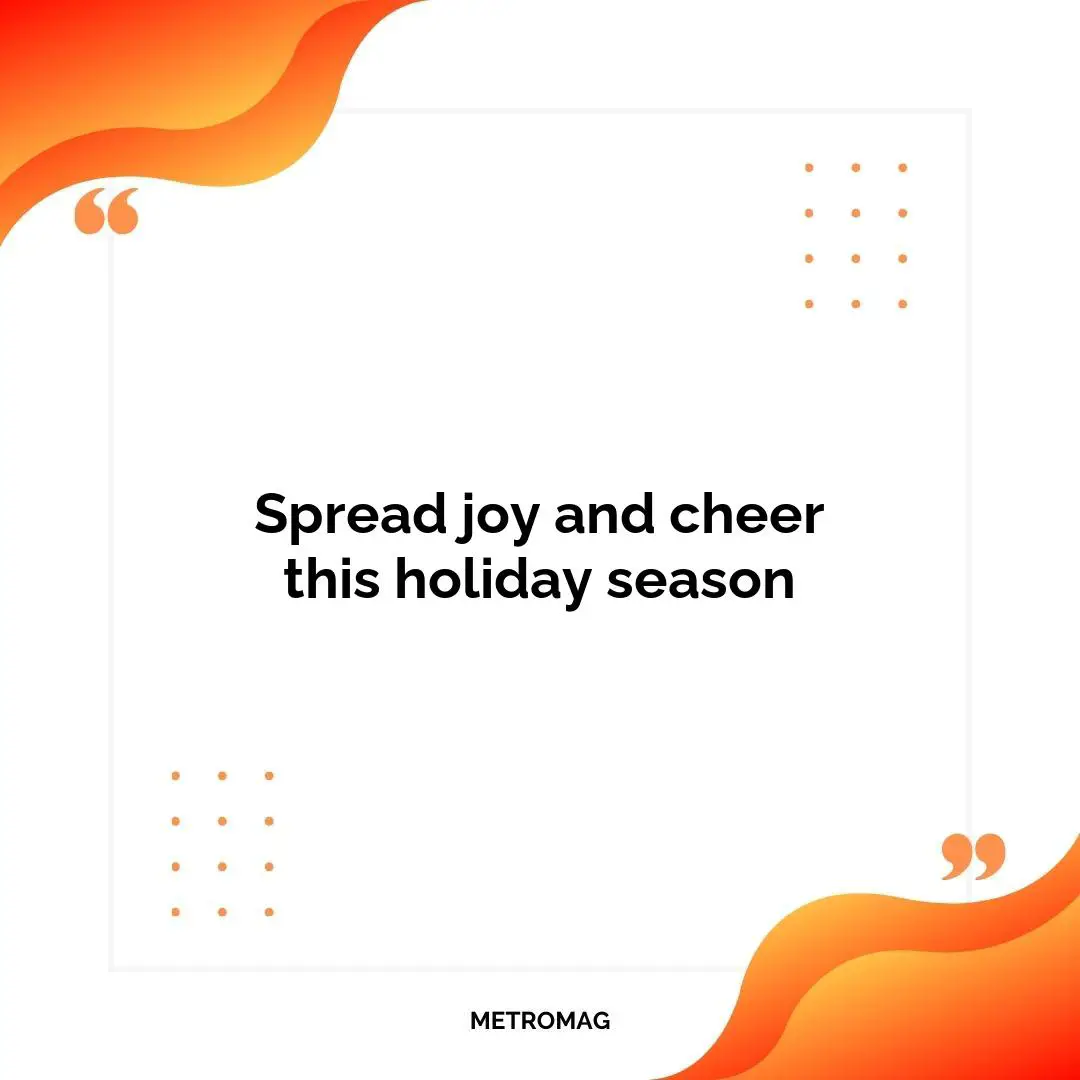 Spread joy and cheer this holiday season