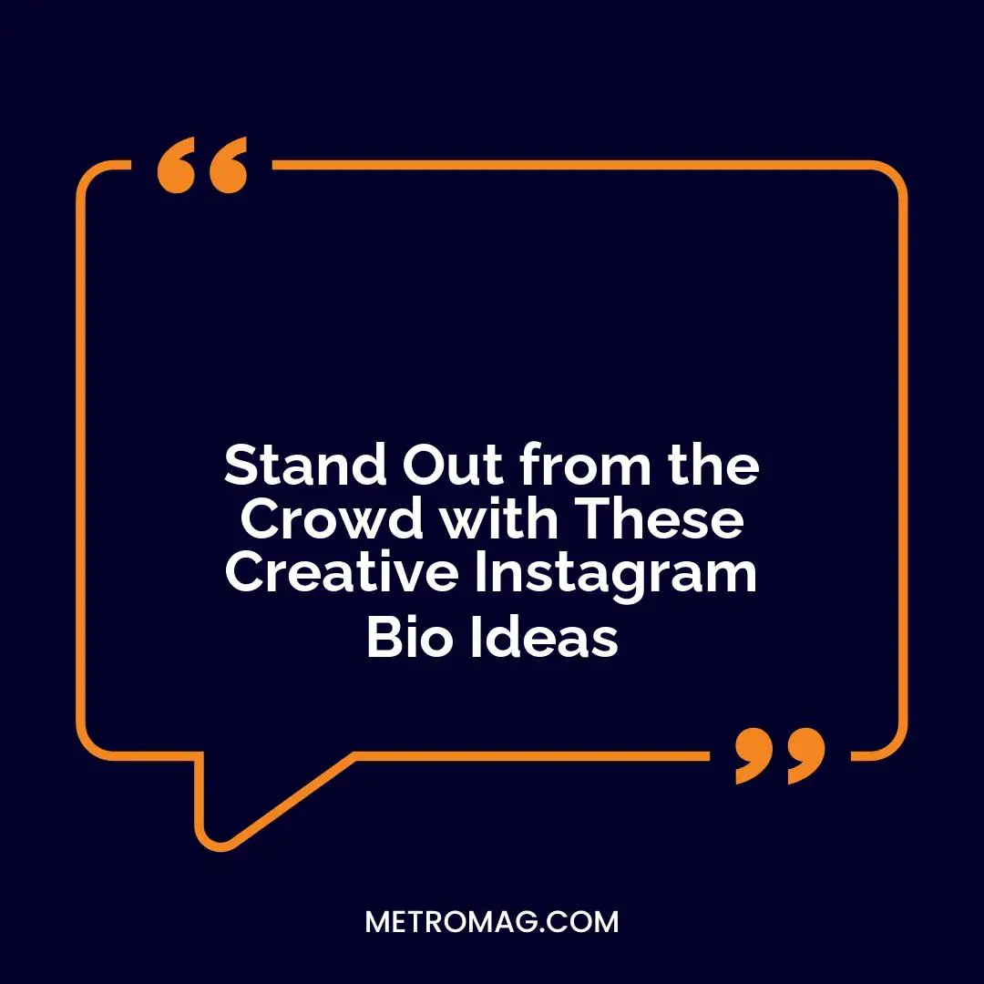 Stand Out from the Crowd with These Creative Instagram Bio Ideas