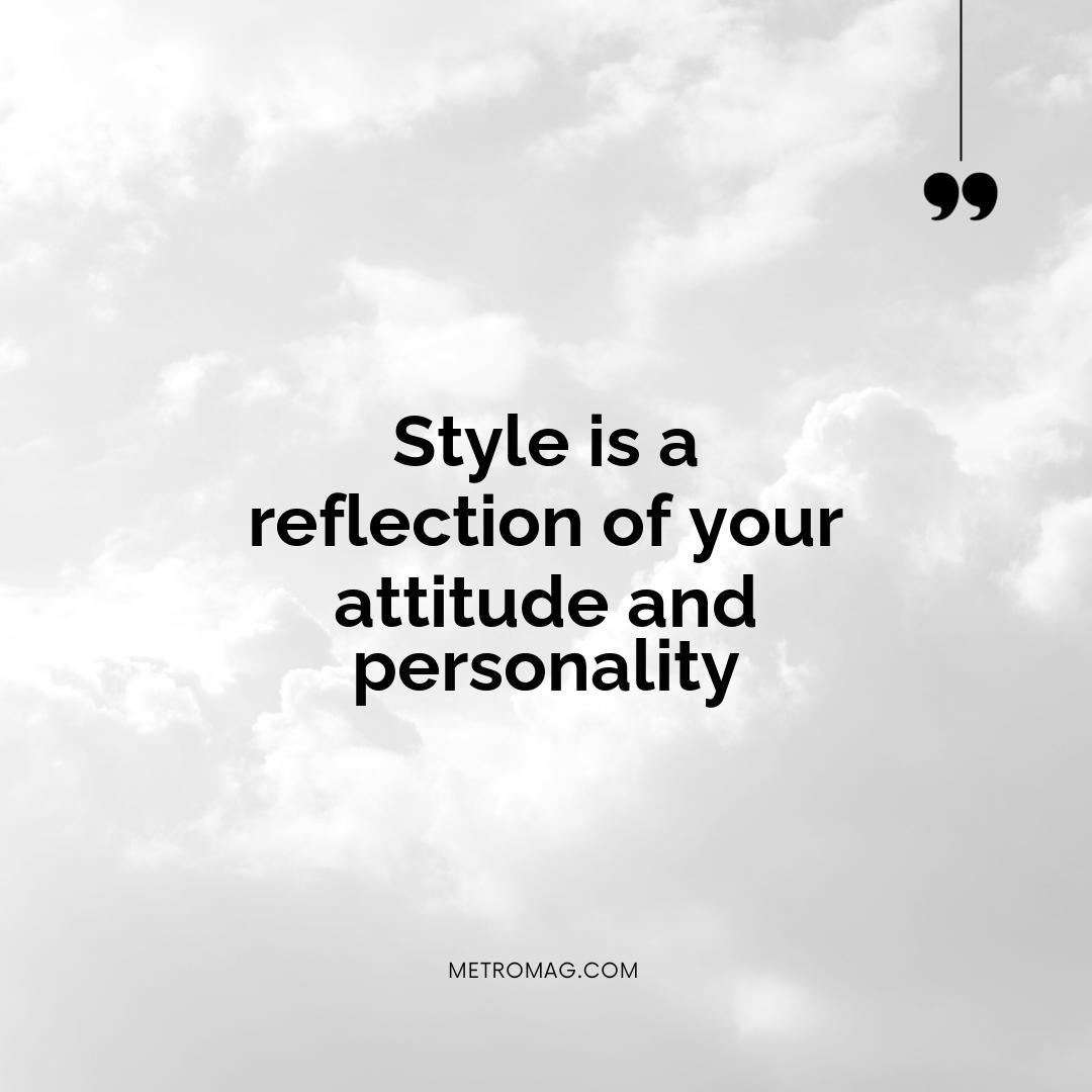 Style is a reflection of your attitude and personality