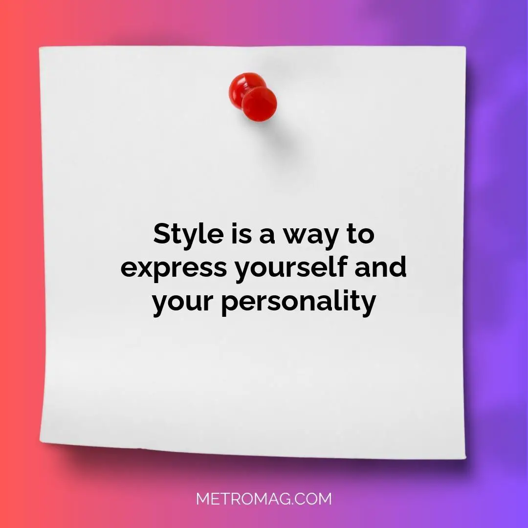 Style is a way to express yourself and your personality