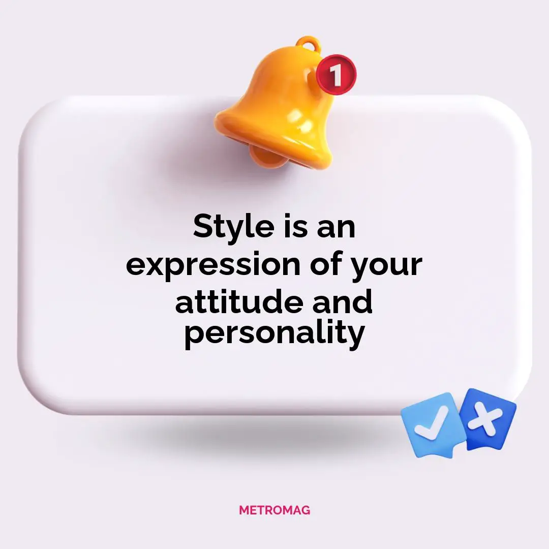 Style is an expression of your attitude and personality