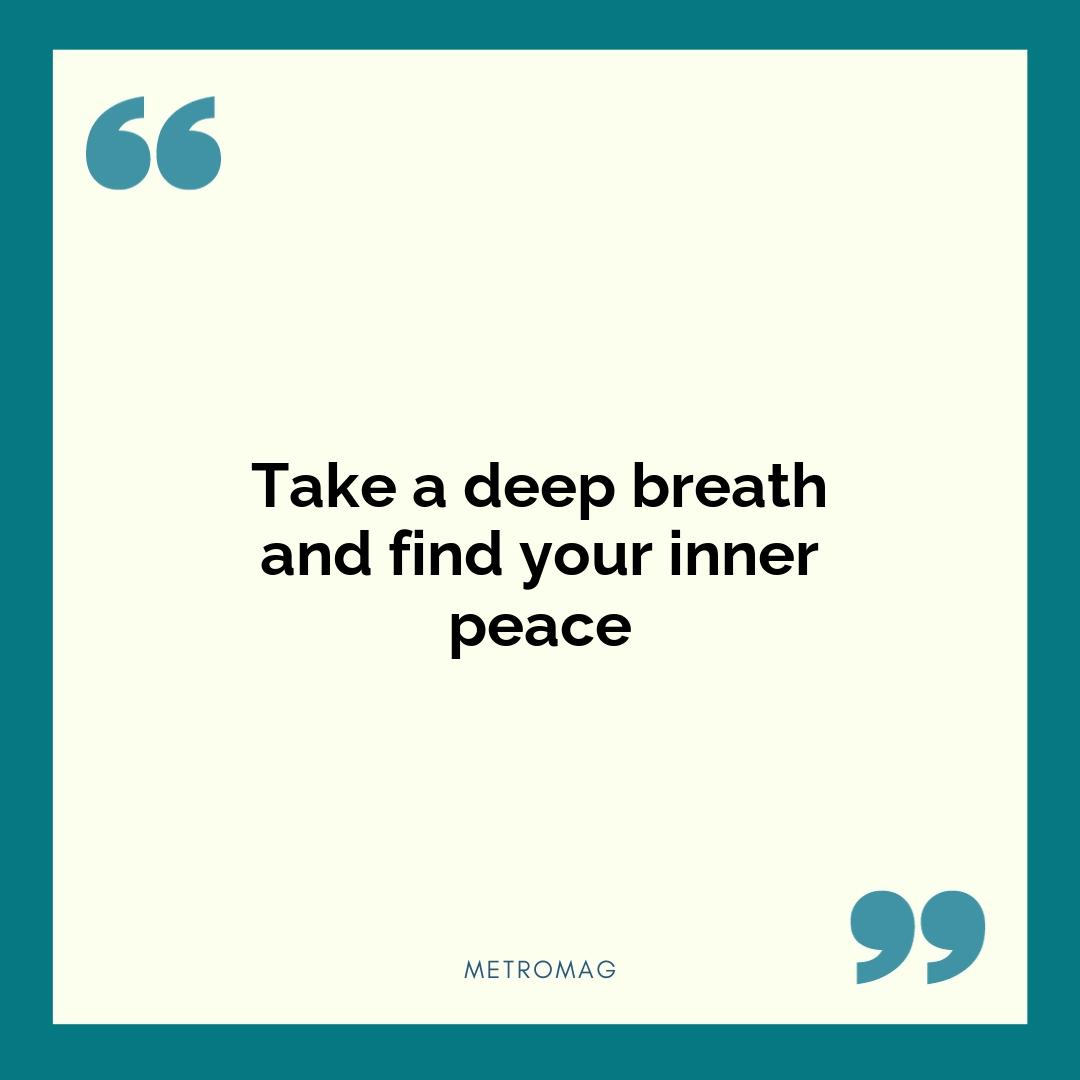 Take a deep breath and find your inner peace
