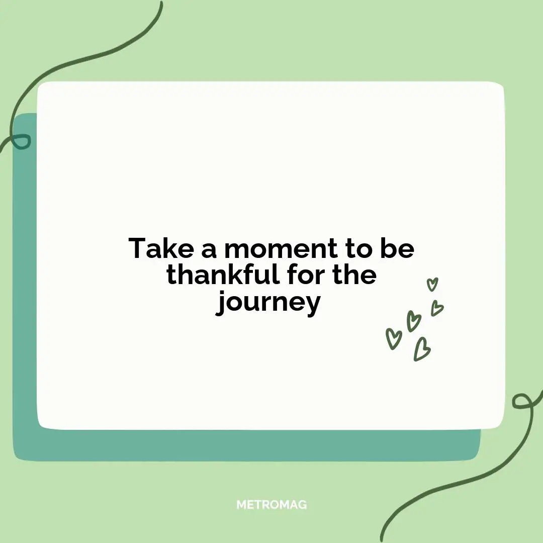 Take a moment to be thankful for the journey