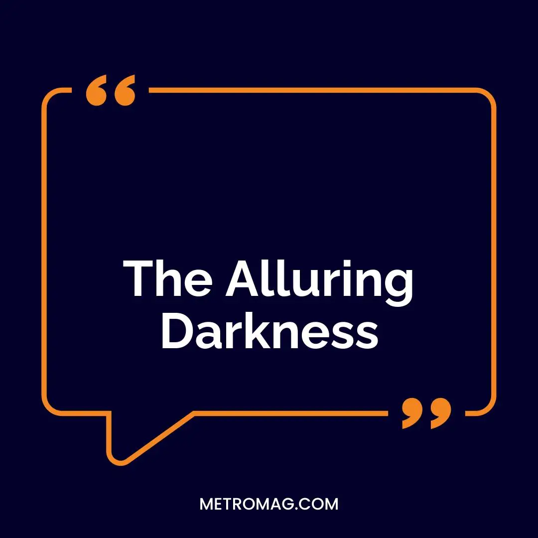 The Alluring Darkness
