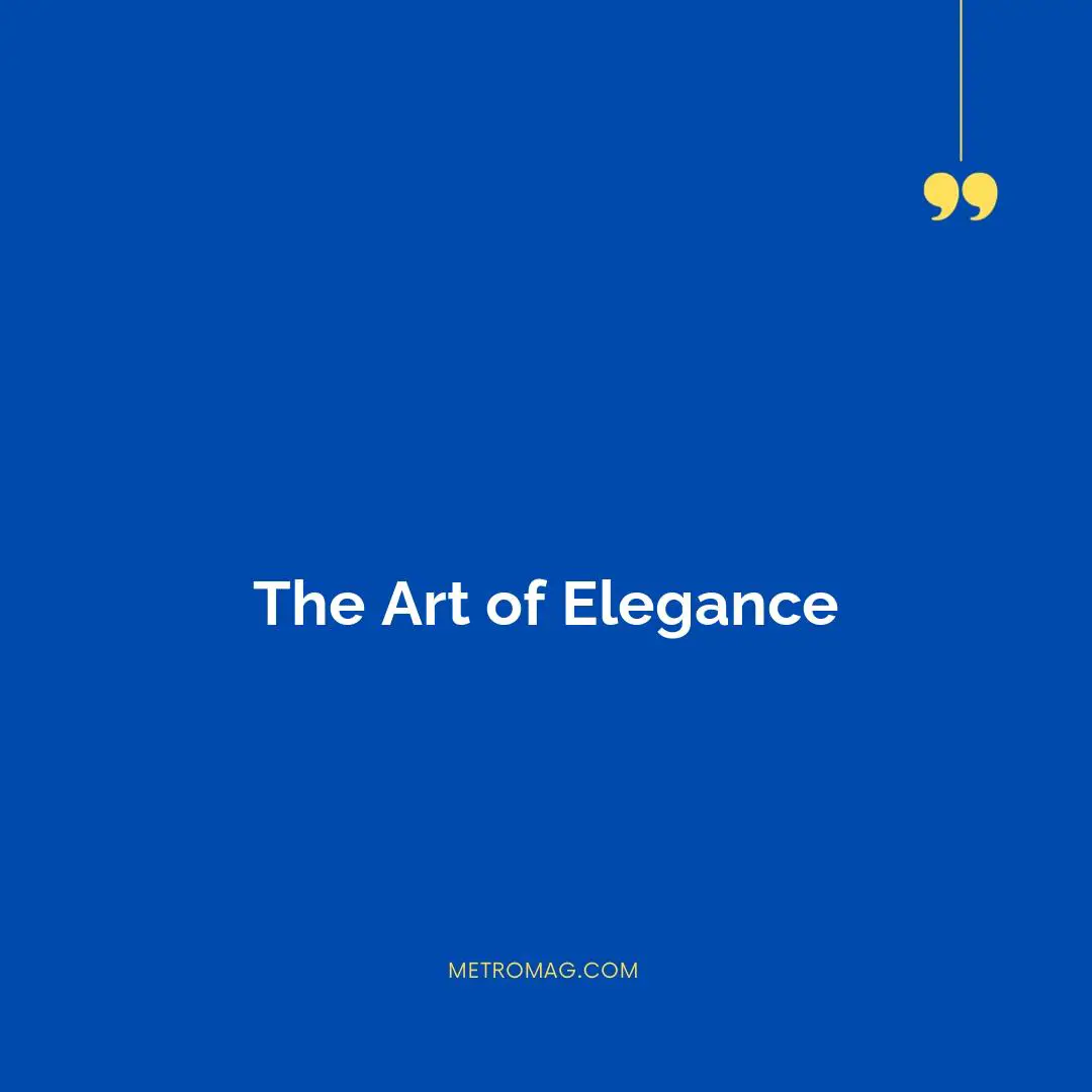 The Art of Elegance