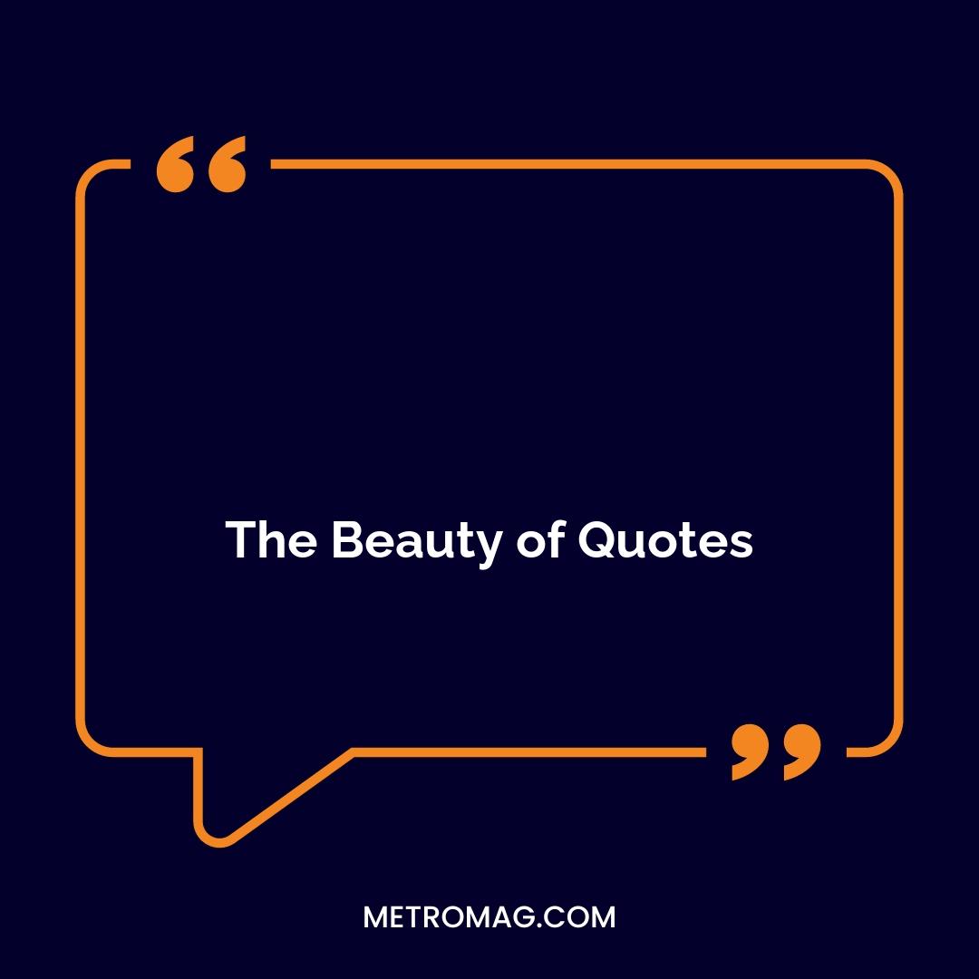 The Beauty of Quotes