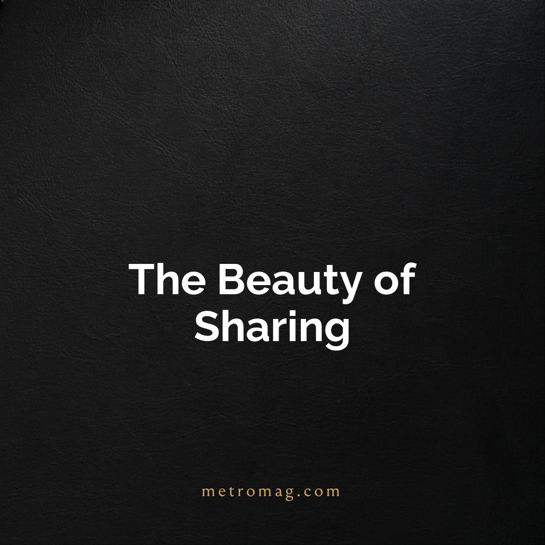 The Beauty of Sharing