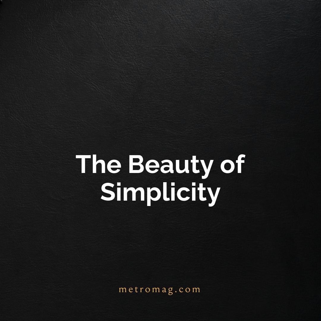 The Beauty of Simplicity