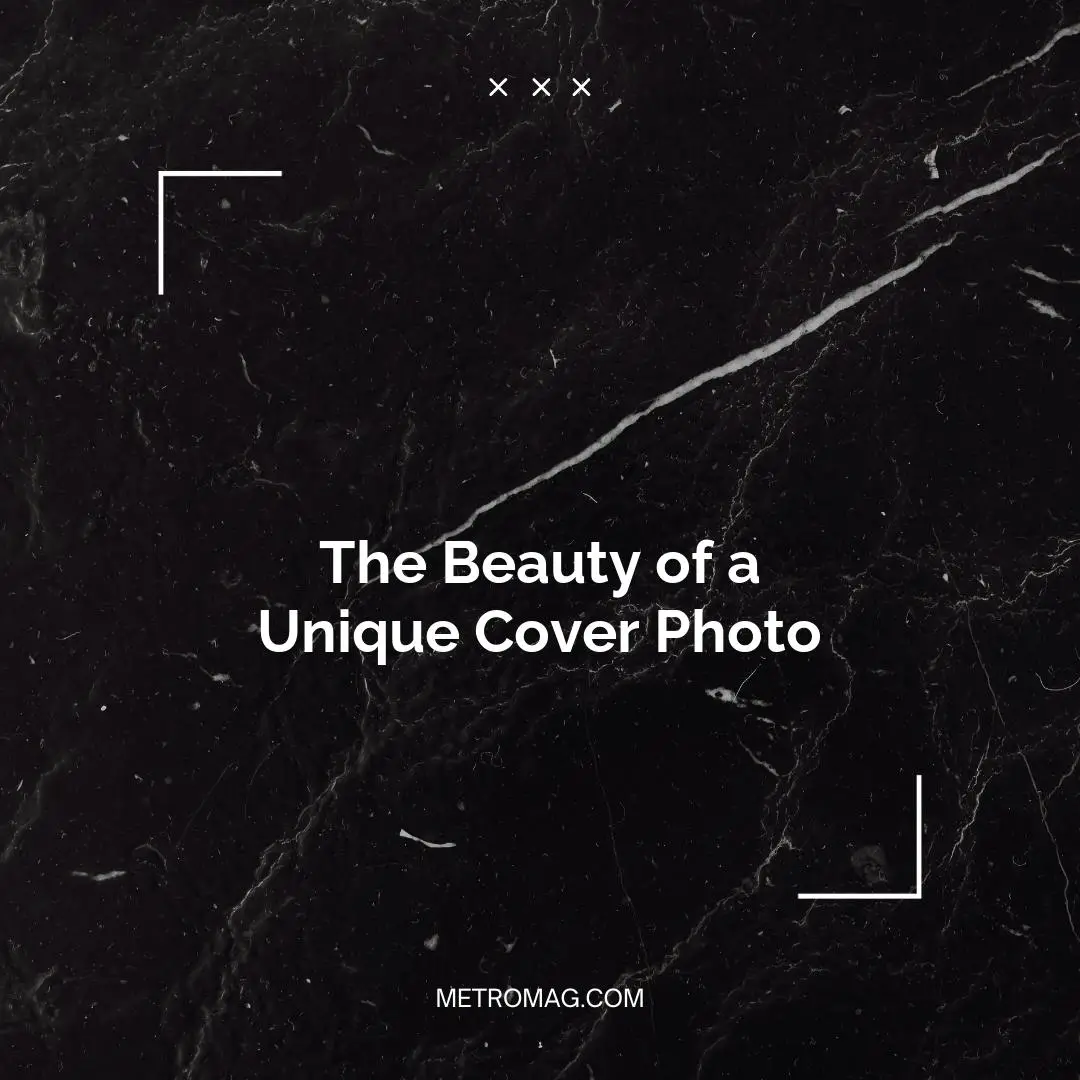 The Beauty of a Unique Cover Photo