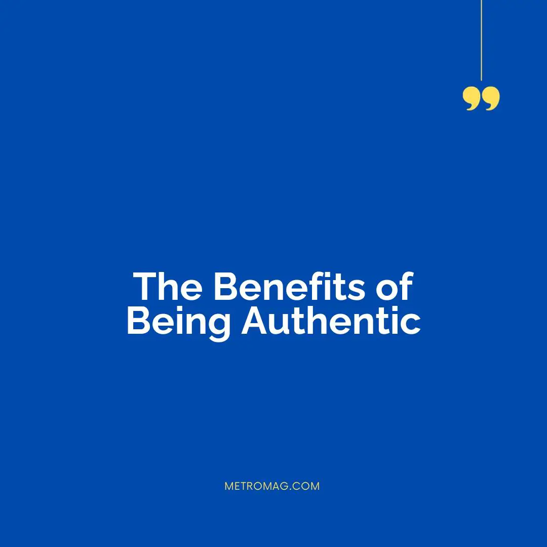 The Benefits of Being Authentic